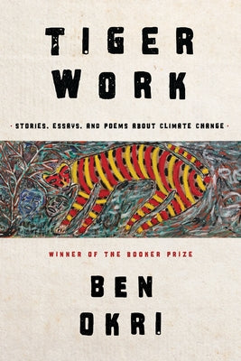 Tiger Work: Stories, Essays and Poems About Climate Change - Hardcover | Diverse Reads