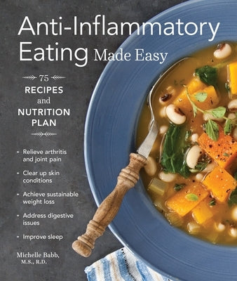 Anti-Inflammatory Eating Made Easy: 75 Recipes and Nutrition Plan - Paperback | Diverse Reads