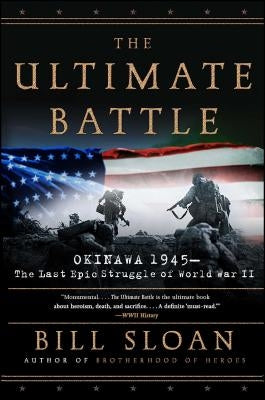 The Ultimate Battle: Okinawa 1945--The Last Epic Struggle of World War II - Paperback | Diverse Reads
