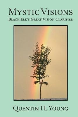 Mystic Visions: Black Elk's Great Vision Clarified - Paperback | Diverse Reads