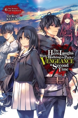 The Hero Laughs While Walking the Path of Vengeance a Second Time, Vol. 6 (light novel): The Broken and Abandoned - Paperback | Diverse Reads