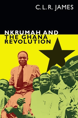 Nkrumah and the Ghana Revolution - Paperback | Diverse Reads