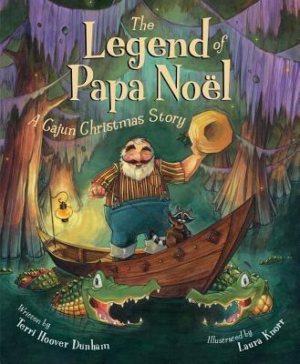 The Legend of Papa Noel: A Cajun Christmas Story - Hardcover | Diverse Reads