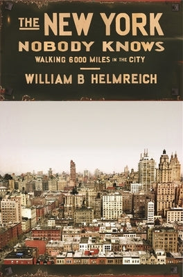 The New York Nobody Knows: Walking 6,000 Miles in the City - Paperback | Diverse Reads