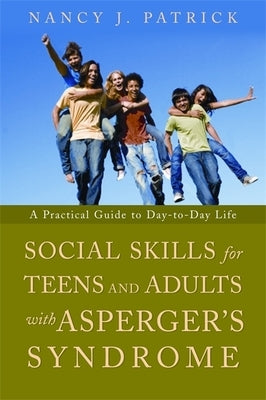 Social Skills for Teenagers and Adults with Asperger Syndrome: A Practical Guide to Day-to-Day Life - Paperback | Diverse Reads