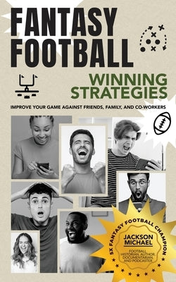 Fantasy Football Winning Strategies: Improve Your Game Against Friends, Family, and Co-Workers - Paperback | Diverse Reads