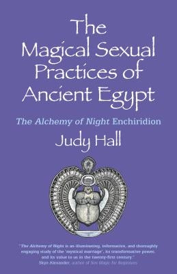 The Magical Sexual Practices of Ancient Egypt: The Alchemy of Night Enchiridion - Paperback | Diverse Reads