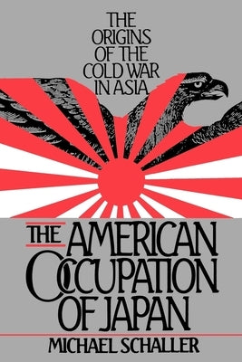 The American Occupation of Japan: The Origins of the Cold War in Asia / Edition 1 - Paperback | Diverse Reads