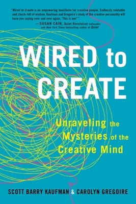 Wired to Create: Unraveling the Mysteries of the Creative Mind - Paperback | Diverse Reads