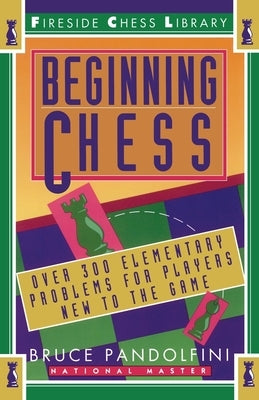 Beginning Chess: Over 300 Elementary Problems for Players New to the Game - Paperback | Diverse Reads