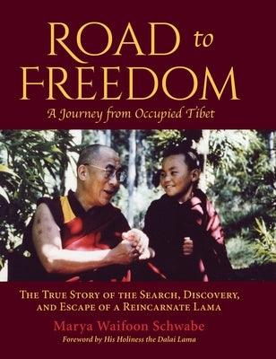 Road to Freedom - A Journey from Occupied Tibet: The True Story of the Search, Discovery, and Escape of a Reincarnate Lama - Hardcover | Diverse Reads