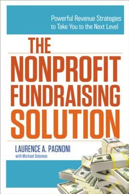 The Nonprofit Fundraising Solution: Powerful Revenue Strategies to Take You to the Next Level - Paperback | Diverse Reads