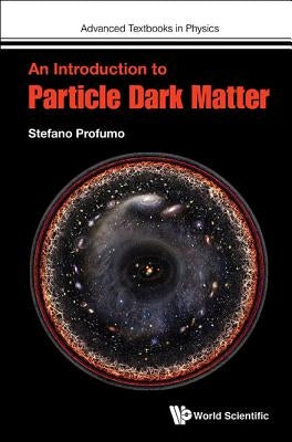 An Introduction To Particle Dark Matter - Hardcover | Diverse Reads