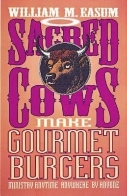 Sacred Cows Make Gourmet Burgers: Ministry Anytime, Anywhere, by Anyone - Paperback | Diverse Reads