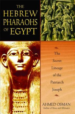 The Hebrew Pharaohs of Egypt: The Secret Lineage of the Patriarch Joseph - Paperback | Diverse Reads