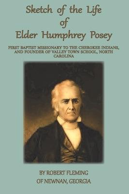 A Sketch of the LIfe of Elder Humphrey Posey: First Baptist Missionary to the Cherokee Indians - Paperback | Diverse Reads