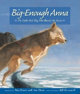 Big-Enough Anna: The Little Sled Dog Who Braved the Arctic - Paperback | Diverse Reads
