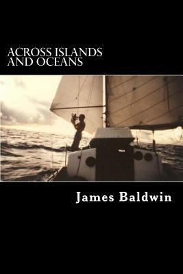 Across Islands and Oceans: A Journey Alone Around the World By Sail and By Foot - Paperback | Diverse Reads