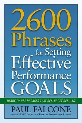 2600 Phrases for Setting Effective Performance Goals: Ready-to-Use Phrases That Really Get Results - Paperback | Diverse Reads