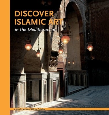 Discover Islamic Art in the Mediterranean - Paperback | Diverse Reads