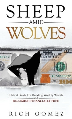 Sheep Amid Wolves: Biblical Guide For Building Worldly Wealth and Becoming Financially Free - Hardcover | Diverse Reads