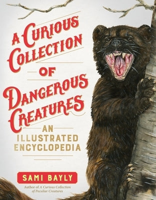 A Curious Collection of Dangerous Creatures: An Illustrated Encyclopedia - Hardcover | Diverse Reads