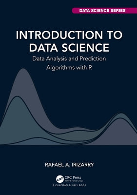 Introduction to Data Science: Data Analysis and Prediction Algorithms with R / Edition 1 - Hardcover | Diverse Reads