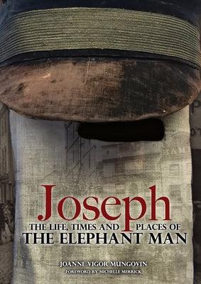 Joseph: The Life, Times and Places of the Elephant Man - Paperback | Diverse Reads