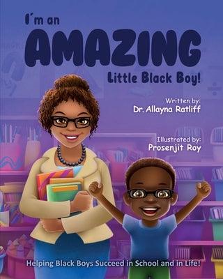 I'm an AMAZING Little Black Boy: Helping Black Boys Succeed in School and in Life! - Paperback | Diverse Reads