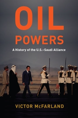 Oil Powers: A History of the U.S.-Saudi Alliance - Paperback | Diverse Reads