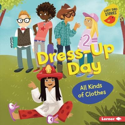 Dress-Up Day: All Kinds of Clothes - Library Binding | Diverse Reads