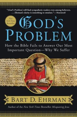 God's Problem: How the Bible Fails to Answer Our Most Important Question--Why We Suffer - Paperback | Diverse Reads
