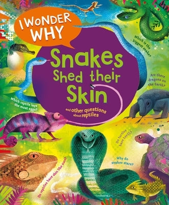 I Wonder Why Snakes Shed Their Skin: And Other Questions about Reptiles - Hardcover | Diverse Reads