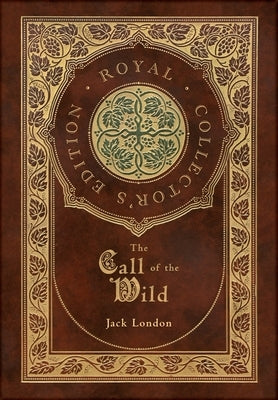 The Call of the Wild (Royal Collector's Edition) - Hardcover | Diverse Reads