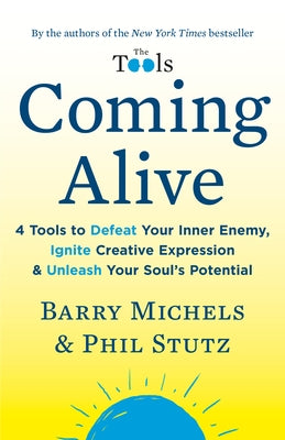 Coming Alive: 4 Tools to Defeat Your Inner Enemy, Ignite Creative Expression & Unleash Your Soul's Potential - Paperback | Diverse Reads