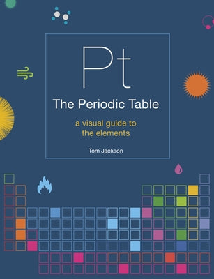 The Periodic Table: A visual guide to the elements - Paperback | Diverse Reads