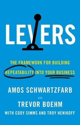 Levers: The Framework for Building Repeatability into Your Business - Paperback | Diverse Reads