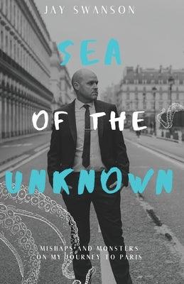 Sea of the Unknown: Monsters and Mishaps on my Journey to Paris - Paperback | Diverse Reads