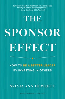 The Sponsor Effect: How to Be a Better Leader by Investing in Others - Hardcover | Diverse Reads