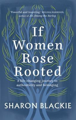 If Women Rose Rooted: A Life-Changing Journey to Authenticity and Belonging - Paperback | Diverse Reads