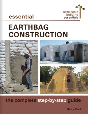 Essential Earthbag Construction: The Complete Step-by-Step Guide - Paperback | Diverse Reads