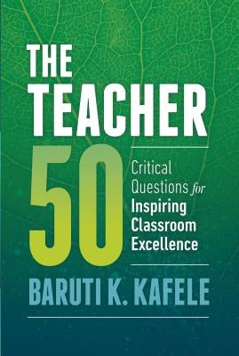 The Teacher 50: Critical Questions for Inspiring Classroom Excellence - Paperback | Diverse Reads