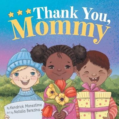 Thank You, Mommy: Heartfelt Tribute of Gratitude, Appreciation, and Celebration for Selfless Mothers Everywhere - Paperback | Diverse Reads