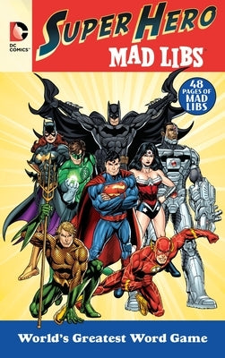 DC Comics Super Hero Mad Libs: World's Greatest Word Game - Paperback | Diverse Reads