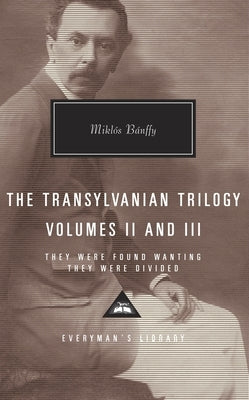 The Transylvanian Trilogy, Volumes II & III: They Were Found Wanting, They Were Divided; Introduction by Patrick Thursfield - Hardcover | Diverse Reads