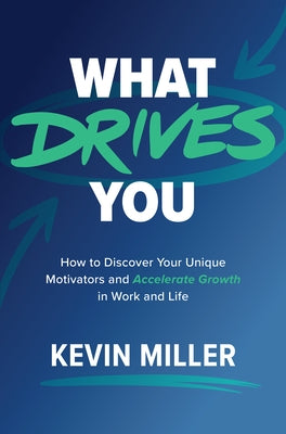 What Drives You: How to Discover Your Unique Motivators and Accelerate Growth in Work and Life - Hardcover | Diverse Reads