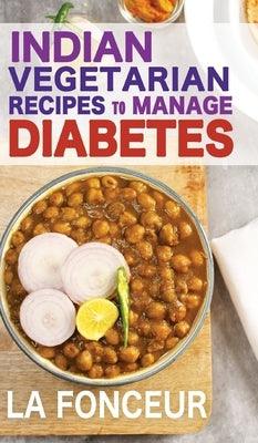 Indian Vegetarian Recipes to Manage Diabetes (Black and White Print): Delicious Superfoods Based Vegetarian Recipes for Diabetes - Hardcover | Diverse Reads