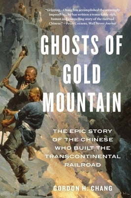Ghosts Of Gold Mountain: The Epic Story of the Chinese Who Built the Transcontinental Railroad - Paperback | Diverse Reads