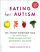Eating for Autism: The 10-Step Nutrition Plan to Help Treat Your Child's Autism, Asperger's, or ADHD - Paperback | Diverse Reads