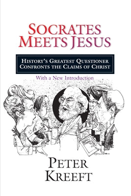 Socrates Meets Jesus: History's Greatest Questioner Confronts the Claims of Christ - Paperback | Diverse Reads